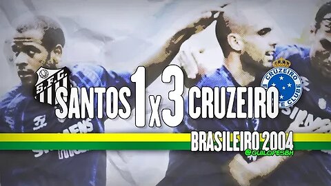 Santos 1x3 Cruzeiro - Brasileiro 2004