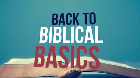 Back to Biblical Basics (Part One)
