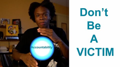 Get Rid Of That Victim Mentality and Increase Accountability...