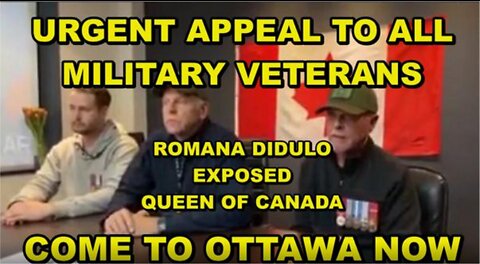URGENT APPEAL TO ALL CANADIAN MILTARY VETERANS - COME TO OTTAWA NOW - QUEEN OF CANADA EXPOSED