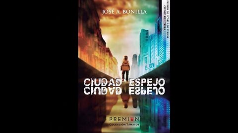 "Ciudad espejo" de José A. Bonilla. Presentación y primer capítulo.
