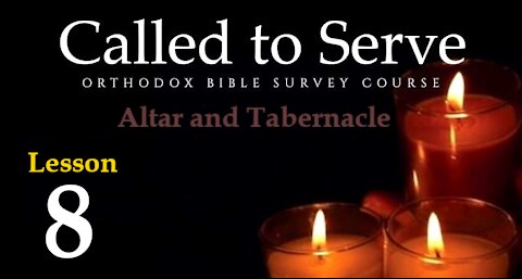 Called To Serve - Lesson 8 - About the Altar and the Tabernacle