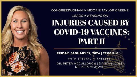 Rep. Marjorie Taylor Greene Leads a Hearing on Injuries Caused By COVID-19 Vaccines: Part II