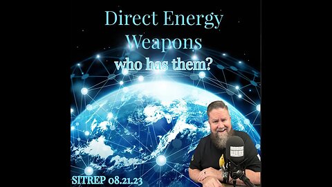 Direct Energy Weapons - Who Has Them? SITREP 8.21.23