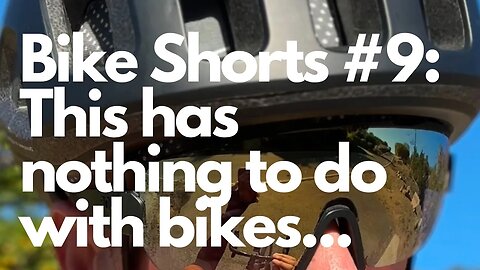 Bike Shorts #9: This has nothing to do with bikes.