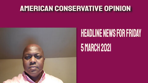 Headline News for Friday 5 March 2021