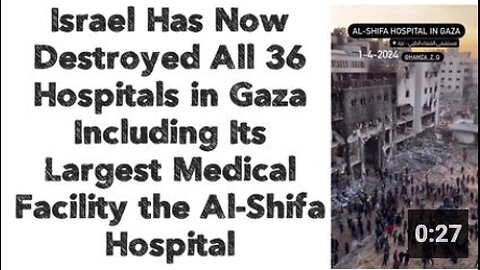 Israel Has Now Destroyed All 36 Hospitals in Gaza