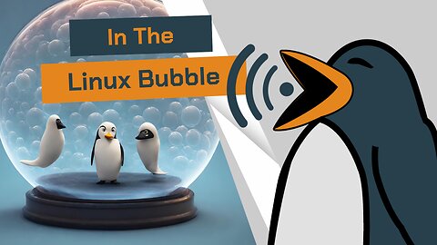 Linux Bubble | Linux Out Loud 82