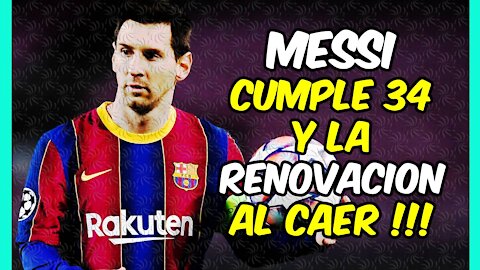 LEO MESSI cumple 34 años y ¿la RENOVACIÓN por el BARÇA? Cuestión de dias!