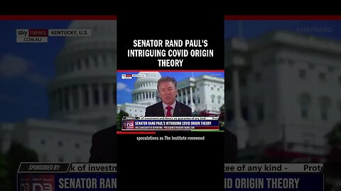 Senator Rand Paul's Intriguing Covid Origin Theory