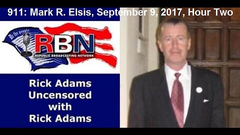 Rick Adams Uncensored Interviews Mark R. Elsis, September 9, 2017, Hour Two