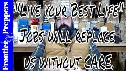 Live your Best Life…Jobs will replace us without CARE.