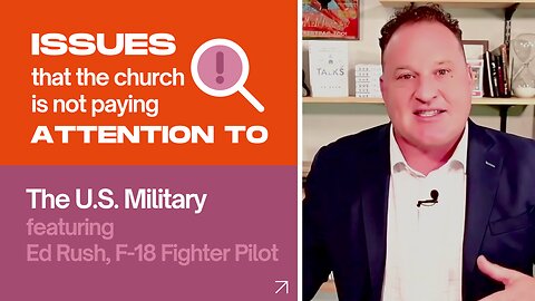 F-18 Fighter Pilot Ed Rush Discusses the BIG Issues Facing the U.S. Military