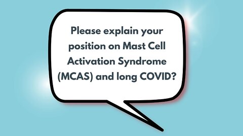 What is your position on Mast Cell Activation Syndrome (MCAS) and long COVID?