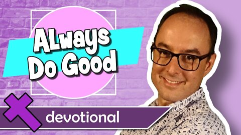 Always Do Good – Devotional Video for Kids