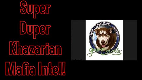 Gene Decode SHOCKING intel: Super Duper Khazarian Mafia Intel!