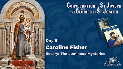 Day 9 - Caroline Fisher - Rosary: Luminous Mysteries