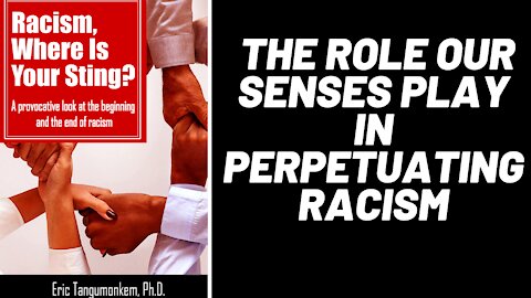 The role our senses play in perpetuating racism
