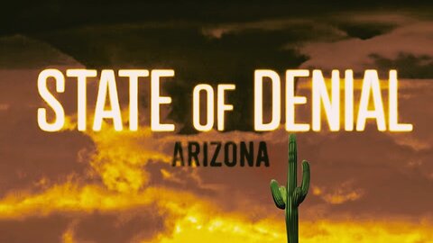 "State Of Denial" (Arizona)