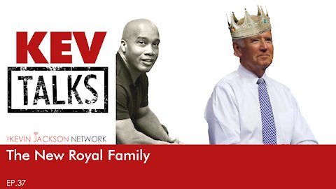 KevTALKS Ep 37: The New Royal Family