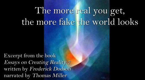 The more real you get, the more fake the world looks