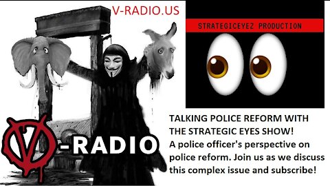 Talking Police Reform with a police officer! The Strategic Eyes Show Comes to V-RADIO!