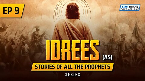 EP 9 | Idrees (AS) | Stories Of The Prophets Series
