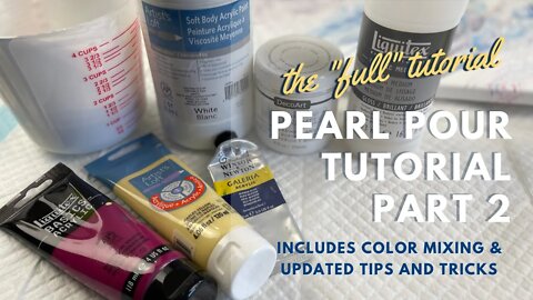 Pearl Pour Tutorial Part Two; Includes Color Mixing and Updated Tips!