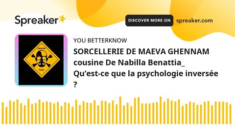 SORCELLERIE DE MAEVA GHENNAM cousine De Nabilla Benattia_ Qu’est-ce que la psychologie inversée ?