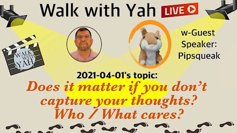 Does it matter if you don't capture your thoughts? Who / What cares?; WWY-Live3