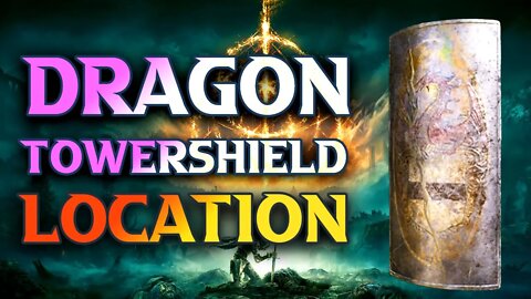 How To Get Dragon Towershield Location
