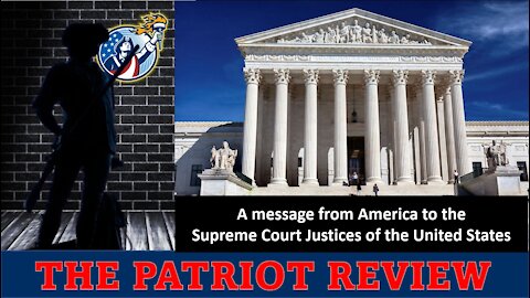 The Patriot Review - A message from the American People to the SCOTUS