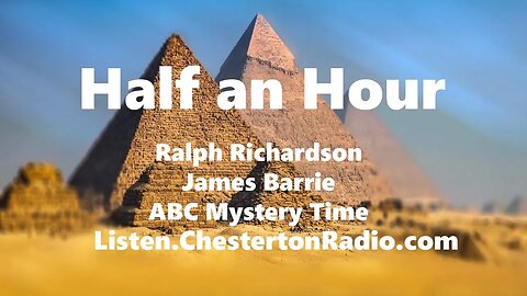 Half an Hour - Ralph Richardson - James Barrie (Peter Pan) - ABC Mystery Theater