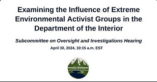 Examining the Influence of Extreme Environmental Activist Groups in the Department of the Interior