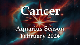 Cancer - Aquarius Season February 2024 RELATIONSHIPS ARE THE KEY