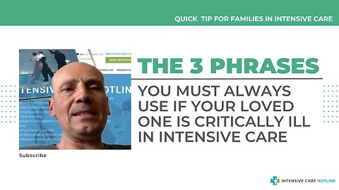 The 3 Phrases You Must ALWAYS Use If Your Loved One is Critically Ill in Intensive Care