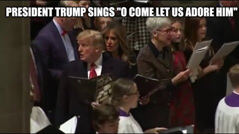 President Trump sings, "Oh Come Let Us Adore Him"