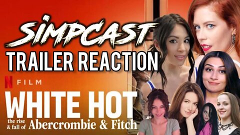 Simpcast Girls TRAILER REACTION to Netflix' Abercrombie & Fitch Documentary "White Hot"