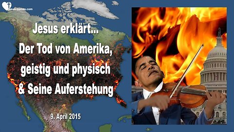 09.04.2015 ❤️ Jesus erklärt... Der Tod von Amerika, geistig und physisch und seine Auferstehung