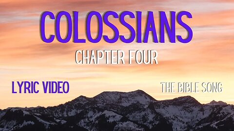 Colossians Chapter Four [Lyric Video] - The Bible Song