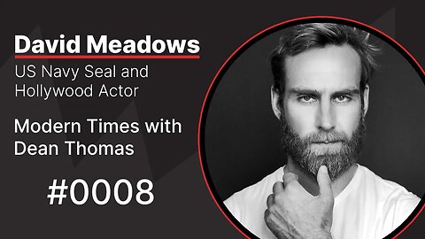 David Meadows, US Navy Seal and Hollywood Actor | Modern Times with Dean Thomas 0008