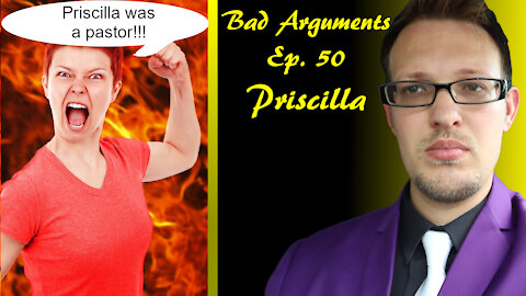 Bad Arguments Ep. 50 Priscilla