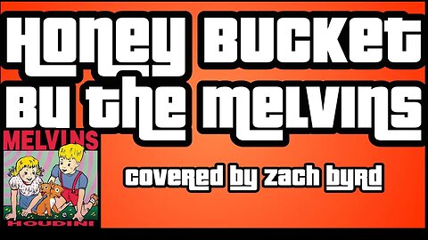 Honey Bucket Melvins. Cover by Zach Byrd