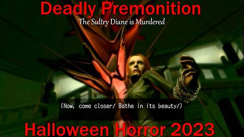 Halloween Horror 2023- Deadly Premonition- With Commentary- The Sultry Diane is Murdered