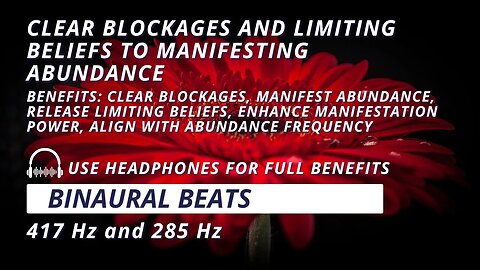 Binaural Beats Meditation to Clear Blockages & Limiting to Manifesting Abundance