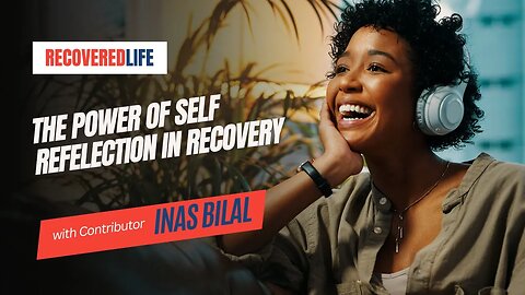 The Power of Self Refelection in Recovery