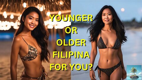 Younger or Older Filipina: Which Is Right For You?