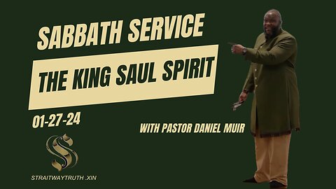 Sabbath Service with Pastor Muir 2024-01-27 | The King Saul Spirit |
