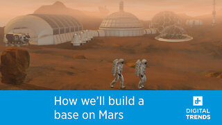 Planning for the red planet: How we’ll build a base on Mars