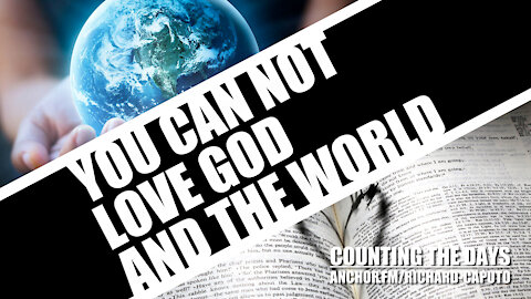 You Can Not Love GOD & The World